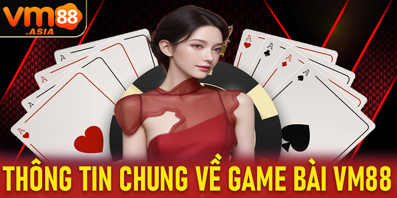 Thông tin chung về sảnh game bài vm88