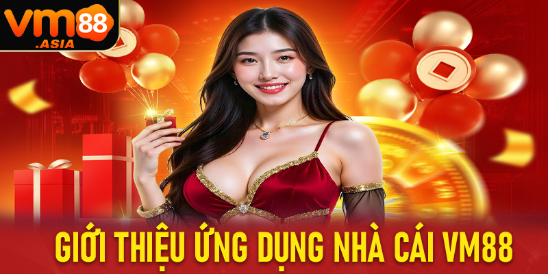 Thông tin giới thiệu ứng dụng nhà cái VM88