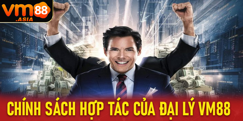 Chính sách hợp tác của Đại lý VM88