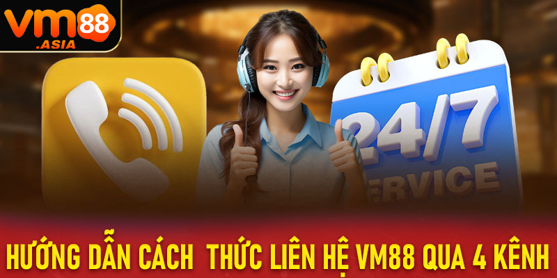 Hướng dẫn tân thủ liên hệ vm88 thông qua 4 kênh hỗ trợ trực tiếp của nhà cái